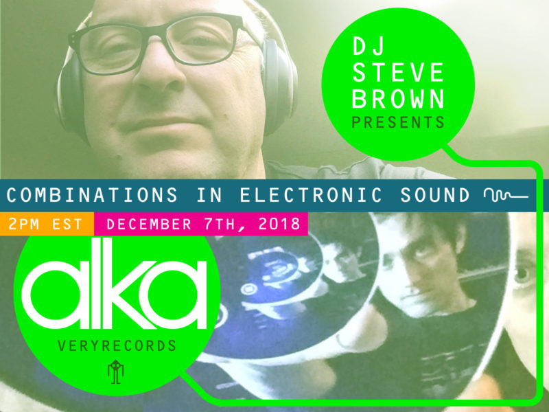 New At Work in Alka guest mix on DJ Steve Brown’s ‘Combinations In Electronic Sounds’